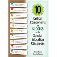 10 Critical Components for Success in the Special Education Classroom by Rohrer, Marcia; Samson, Nannette, 9781483339160