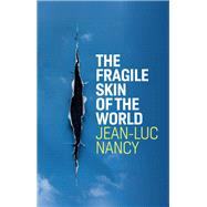 The Fragile Skin of the World by Nancy, Jean-Luc; Stockwell, Cory, 9781509549160