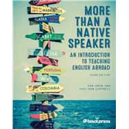 More Than a Native Speaker, Third Edition An Introduction to Teaching English Abroad by Snow, Don; Campbell, Maxi-Ann, 9781942799160