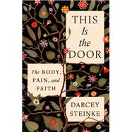This Is the Door by Darcey Steinke, 9780063289161