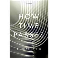 How Time Passes by Sattig, Thomas, 9780198929161