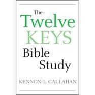 The Twelve Keys Bible Study by Callahan, Kennon L., 9780470559161