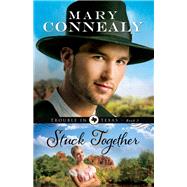 Stuck Together by Connealy, Mary, 9780764209161