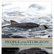 People of the Sturgeon by Kline, Kathleen Schmitt; Bruch, Ronald M.; Binkowski, Frederick P.; Rashid, Bob, 9780870209161