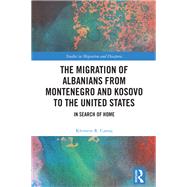 The Migration of Albanians from Montenegro and Kosovo to the United States by Klement R. Camaj, 9781032639161