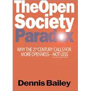 The Open Society Paradox by Bailey, Dennis, 9781574889161