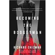 Becoming the Boogeyman by Chizmar, Richard, 9781668009161