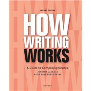 How Writing Works A Guide to Composing Genres by Jack, Jordynn; Rose Guest Pryal, Katie, 9780197619162