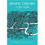 Graph Theory 1736-1936 by Biggs, Norman L.; Lloyd, E. Keith; Wilson, Robin J., 9780198539162