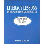 Literacy Lessons Designed for Individuals : Part One: Why? When? and How? by Clay, Marie M., 9780325009162