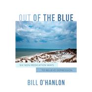 Out of the Blue Six Non-Medication Ways to Relieve Depression by O'Hanlon, Bill, 9780393709162