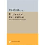 C.g. Jung and the Humanities by Barnaby, Karin; D'Acierno, Pellegrino, 9780691629162