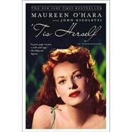 'Tis Herself An Autobiography by O'Hara, Maureen; Nicoletti, John, 9780743269162
