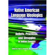 Native American Language Ideologies by Kroskrity, Paul V.; Field, Margaret C., 9780816529162
