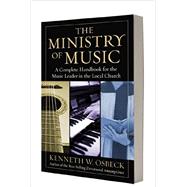 The Ministry of Music by Osbeck, Kenneth W., 9780825439162
