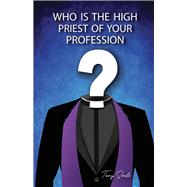 Who is the High Priest of Your Profession by Seale, Tony, 9781098379162