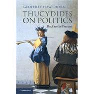 Thucydides on Politics by Hawthorn, Geoffrey, 9781107039162