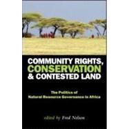 Community Rights, Conservation and Contested Land by Nelson, Fred, 9781844079162