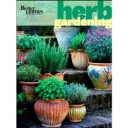 Better Homes and Gardens Herb Gardening by Unknown, 9780470919163