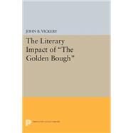 The Literary Impact of the Golden Bough by Vickery, John B., 9780691619163