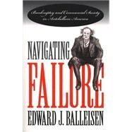 Navigating Failure by Balleisen, Edward J., 9780807849163