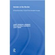 Gender at the Border: Entrepreneurship in Rural Post-Socialist Hungary by Momsen,Janet Henshall, 9780815389163