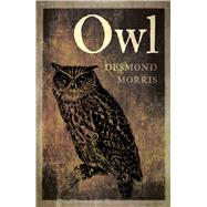 Owl by Morris, Desmond, 9781780239163