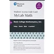 MyLab Math with Pearson eText -- 18 Week Standalone Access Card -- for Basic College Mathematics by Tobey, John, Jr.; Slater, Jeffrey; Blair, Jamie; Crawford, Jenny, 9780135909164