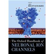The Oxford Handbook of Neuronal Ion Channels by Bhattacharjee, Arin, 9780190669164