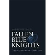 Fallen Blue Knights Controlling Police Corruption by Kutnjak Ivkovic, Sanja, 9780195169164
