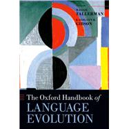 The Oxford Handbook of Language Evolution by Tallerman, Maggie M.; Gibson, Kathleen R. K., 9780199679164