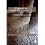 Dynamics of International Business: Comparative Perspectives of Firms, Markets and Entrepreneurship by Colli; Andrea, 9780415559164