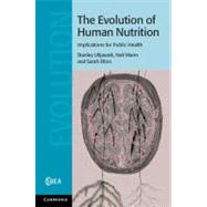 Evolving Human Nutrition: Implications for Public Health by Stanley J. Ulijaszek , Neil Mann , Sarah Elton, 9780521869164