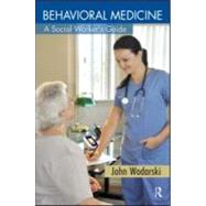 Behavioral Medicine: A Social Worker's Guide by Wodarski; John S., 9780789029164