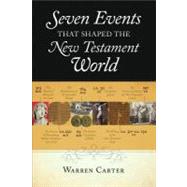 Seven Events That Shaped the New Testament World by Carter, Warren, 9780801039164