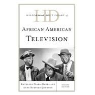 Historical Dictionary of African American Television by Fearn-Banks, Kathleen; Burford-johnson, Anne, 9780810879164