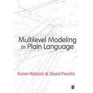 Multilevel Modeling in Plain Language by Robson, Karen; Pevalin, David, 9780857029164