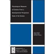 Physiological Measures of Emotion From a Developmental Perspective State of the Science by Dennis, Tracy A.; Buss, Kristin A.; Hastings, Paul D., 9781118459164