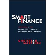 Smart Finance Leveraging AI for Enhanced Financial Planning and Analysis by Martinez, Christian, 9781394369164