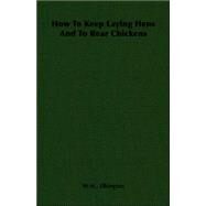 How to Keep Laying Hens and to Rear Chickens by Elkington, W. M., 9781406789164