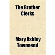 The Brother Clerks by Townsend, Mary Ashley, 9781443249164