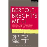 Bertolt Brecht's Me-ti Book of Interventions in the Flow of Things by Brecht, Bertolt; Tatlow, Antony; Tatlow, Antony; Kuhn, Tom, 9781472579164