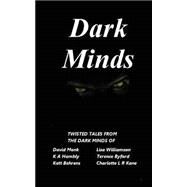 Dark Minds by Monk, David; Williamson, Lisa; Hambly, K. A.; Kane, Charlotte L. R.; Byford, Terence, 9781484839164
