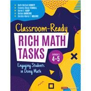 Classroom-Ready Rich Math Tasks, Grades 4-5 by Beth McCord Kobett; Francis (Skip) Fennell; Karen S. Karp; Delise Andrews; Sorsha-Maria T. Mulroe, 9781544399164
