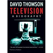 Television A Biography by Thomson, David, 9780500519165