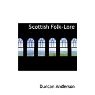 Scottish Folk-lore by Anderson, Duncan, 9780554839165