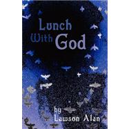 Lunch With God by Alan, Lawson, 9780615149165