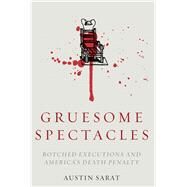 Gruesome Spectacles by Sarat, Austin; Blumstein, Katherine (CON); Jones, Aubrey (CON); Richard, Heather (CON); Sprung-Keyser, Madeline (CON), 9780804789165