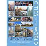 Cities of the World Regional Patterns and Urban Environments by Brunn, Stanley D.; Hays-Mitchell, Maureen; Zeigler, Donald J.; Graybill, Jessica K., 9781442249165