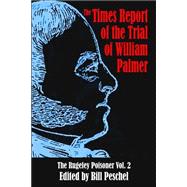The Times Report of the Trial of William Palmer by Peschel, Bill, 9781508439165